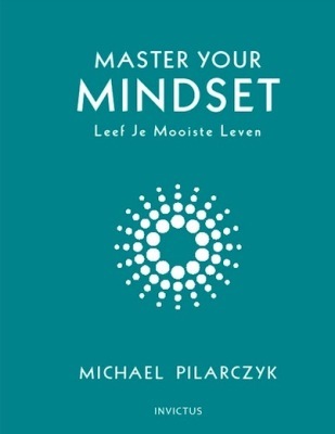 Boek: Master Your Mindset - Michael Pilarczyk
